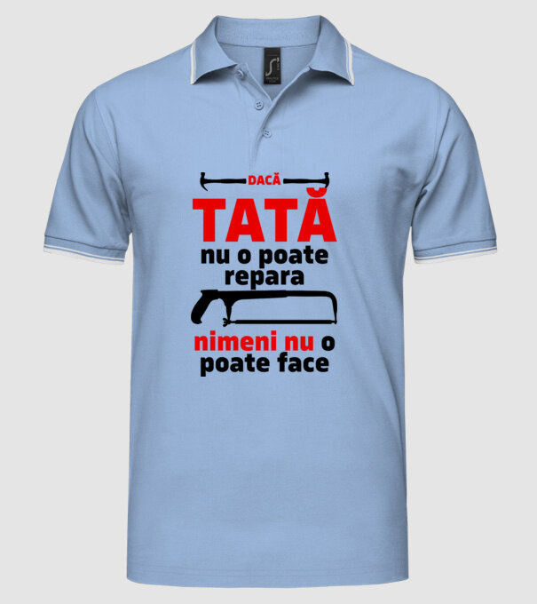 Dacă Tata nu o poate repara, nimeni nu o poate face model albastru deschis pe tricou
