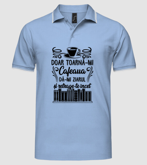 Doar toarnă-mi cafeaua, dă-mi ziarul și retrage-te încet model albastru deschis pe tricou
