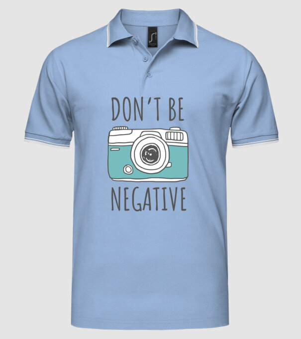 DON'T BE NEGATIVE model albastru deschis pe tricou