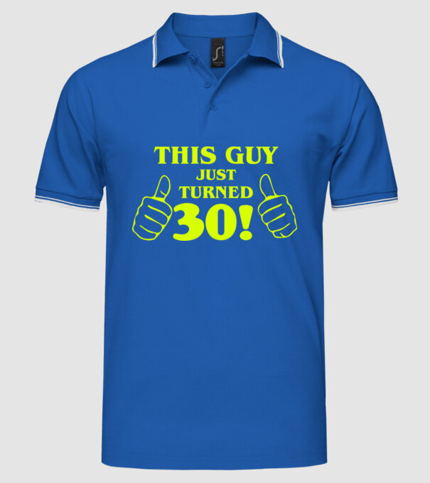 This guy just turned - 30 model albastru regal pe tricou