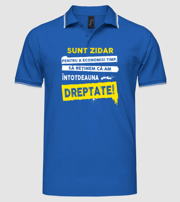 Sunt zidar, pentru a economisi timp, să reținem că am întotdeauna dreptate! model albastru regal pe tricou
