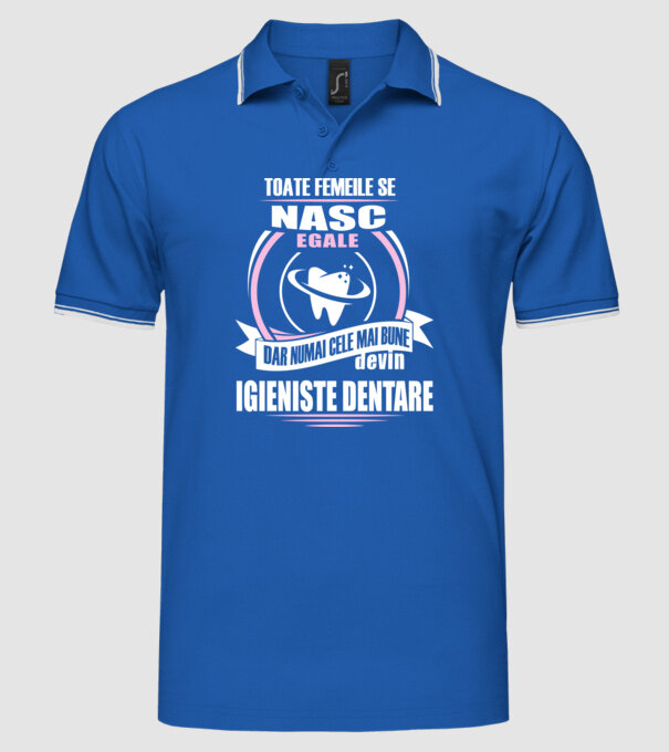 Toate femeile se nasc egale, dar numai cele mai bune devin igieniste dentare model albastru regal pe tricou