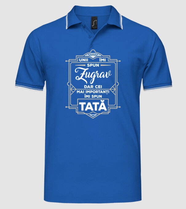 Unii îmi spun Zugrav, dar cei mai importanți îmi spun tată model albastru regal pe tricou