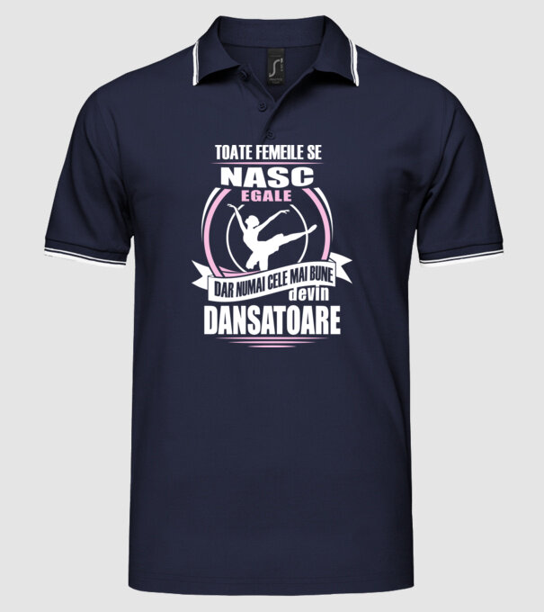 Toate femeile se nasc egale, dar numai cele mai bune devin dansatoare model albastru închis pe tricou