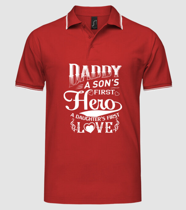 Daddy, a sons first hero, a daughters first love model roșu pe tricou