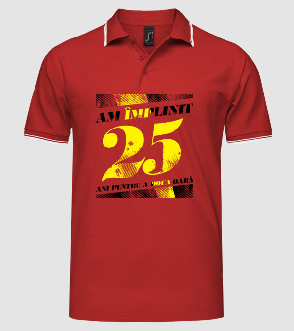 Am împlinit 25 ani pentru a doua oară model roșu pe tricou