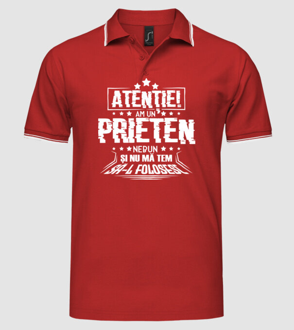 Atenție! Am un prieten nebun și nu mă tem să-l folosesc. model roșu pe tricou