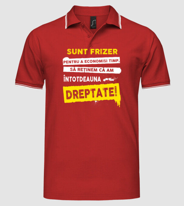 Sunt frizer, pentru a economisi timp, să reținem că am întotdeauna dreptate! model roșu pe tricou