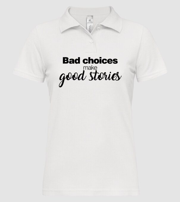 Bad choices model alb pe tricou