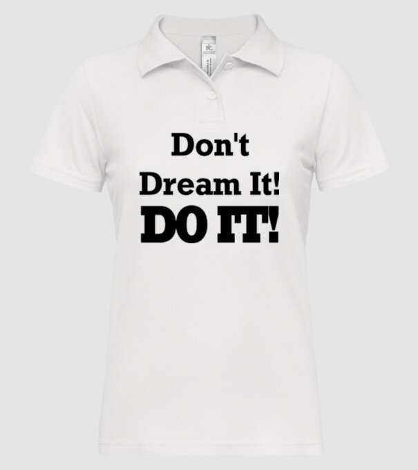 'Don''t dream, do it!' model alb pe tricou