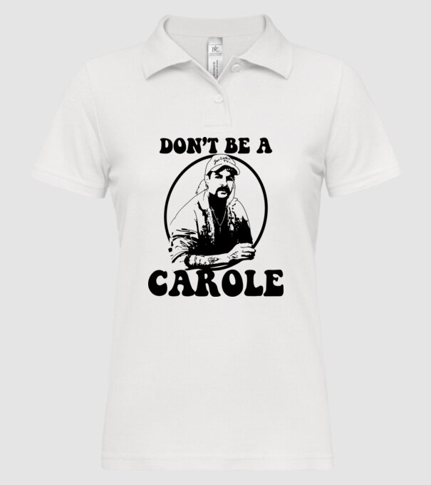 Dont be a carole model alb pe tricou