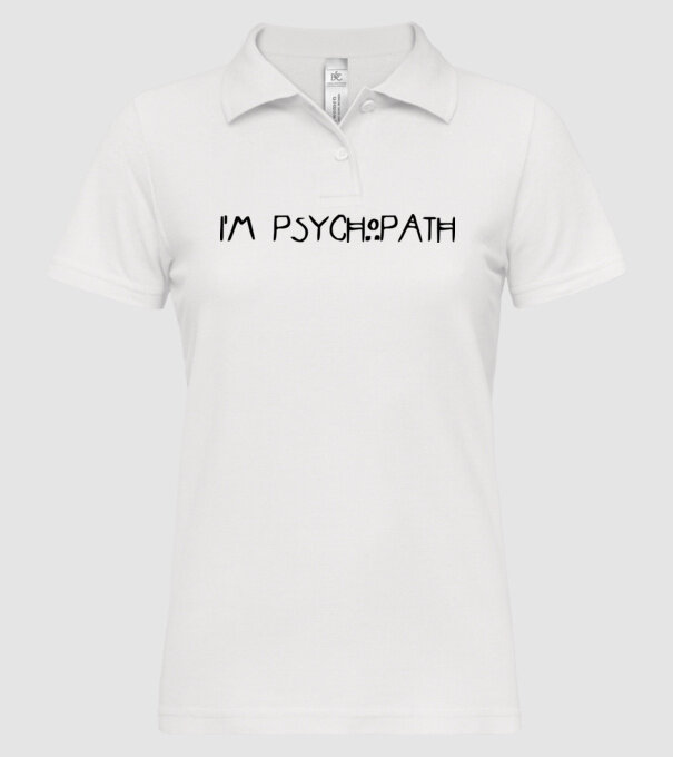 'I''m psychopath' model alb pe tricou