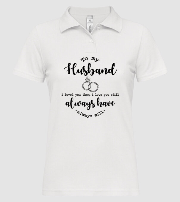 I loved you then i love you still husband model alb pe tricou