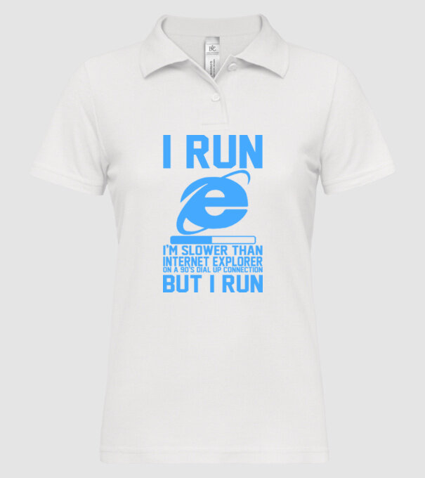 'I run, I''m slower that internet explorer but i run' model alb pe tricou