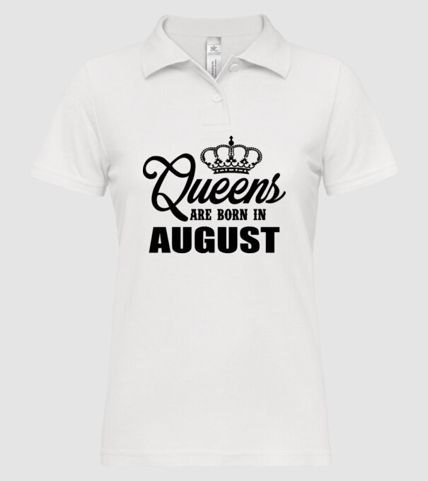 Queens are born in - August model alb pe tricou