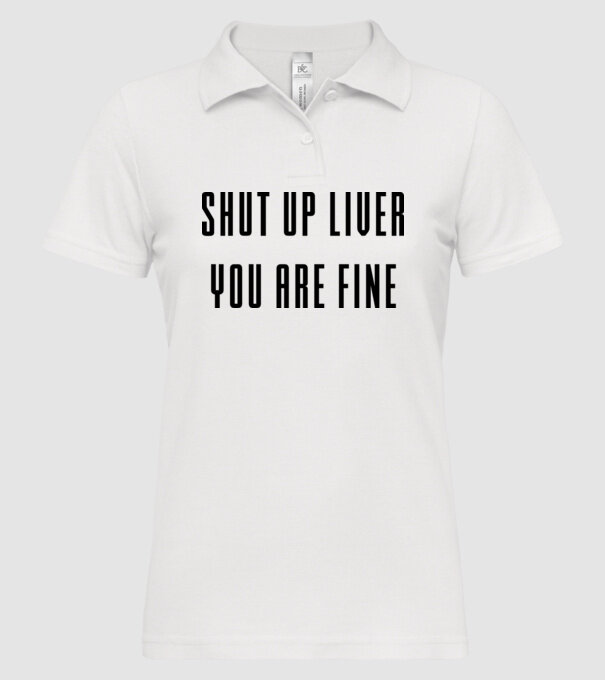 Shut up liver you are fine model alb pe tricou