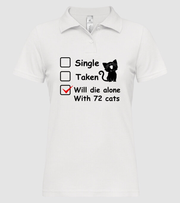 Single taken will die alone with 72 cats model alb pe tricou
