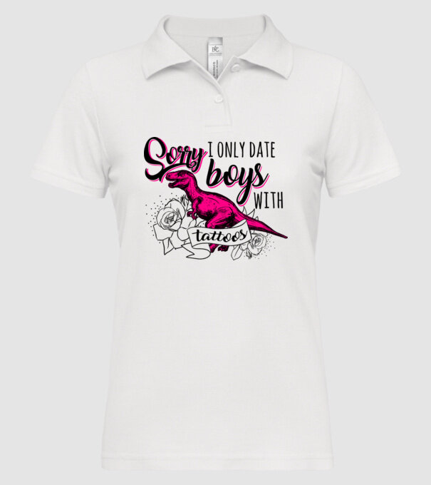 Sorry, i only date boys with tattoos model alb pe tricou
