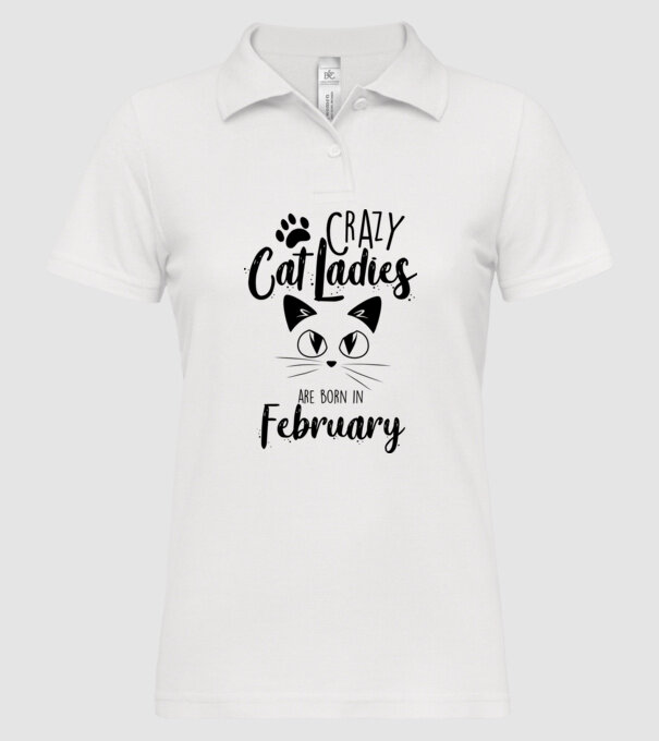 Crazy Cat Ladies are born in February model alb pe tricou