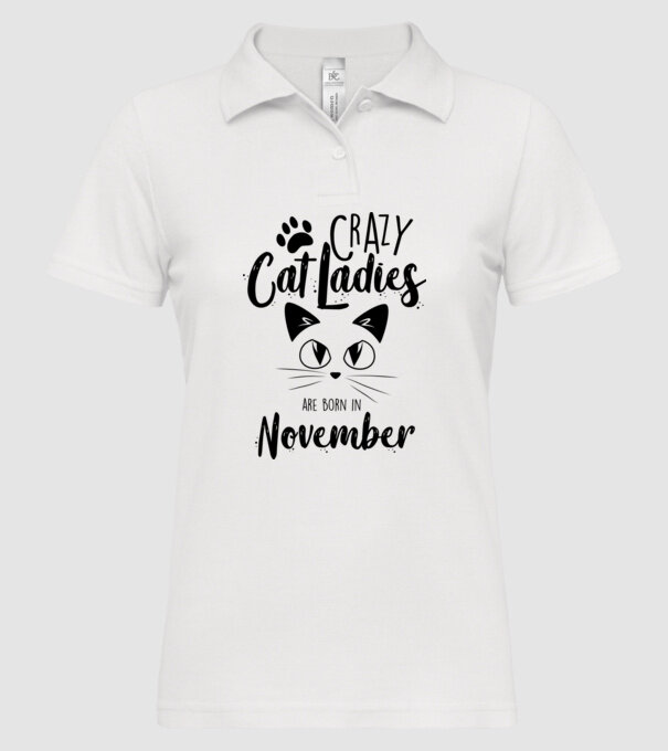 Crazy Cat Ladies are born in November model alb pe tricou