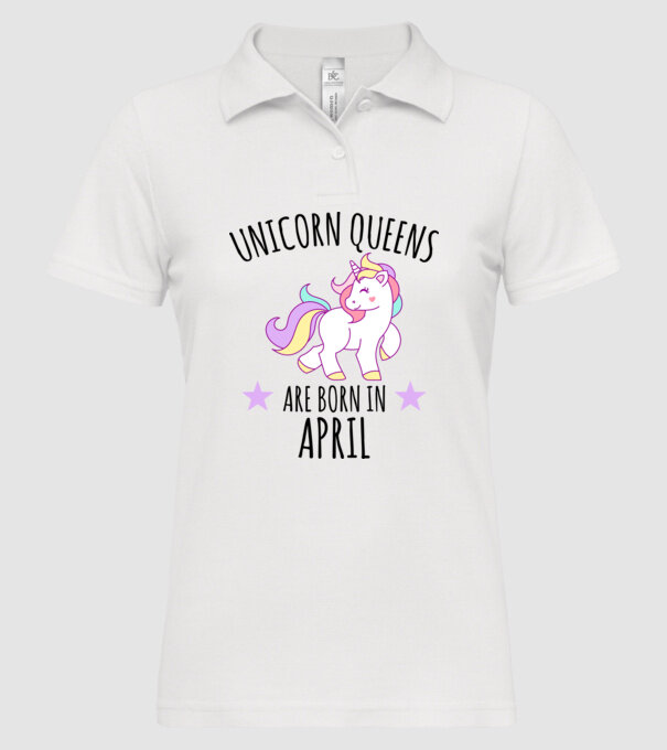Unicorn queens are born in - April model alb pe tricou