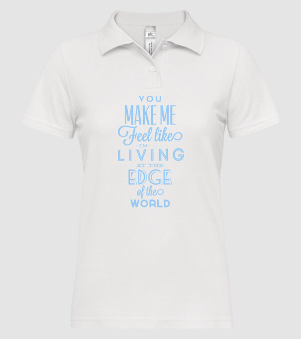 You make me feel like living at the edge of the world model alb pe tricou