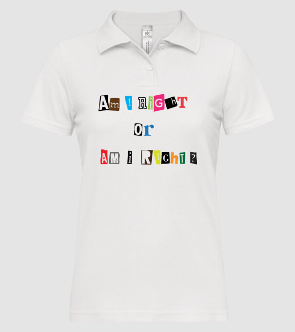 Am I Right or am i right model alb pe tricou