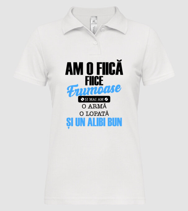 Am o fiică frumoasă și mai am o armă, o lopată și un alibi bun model alb pe tricou