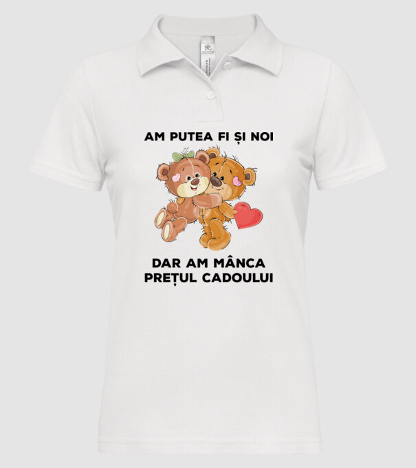 Am putea fi și noi, dar am mânca prețul cadoului model alb pe tricou