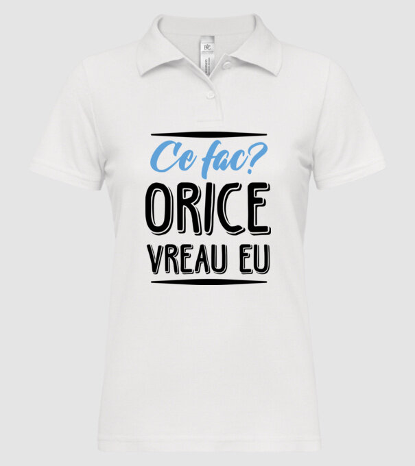 Ce fac? ORICE VREAU EU model alb pe tricou
