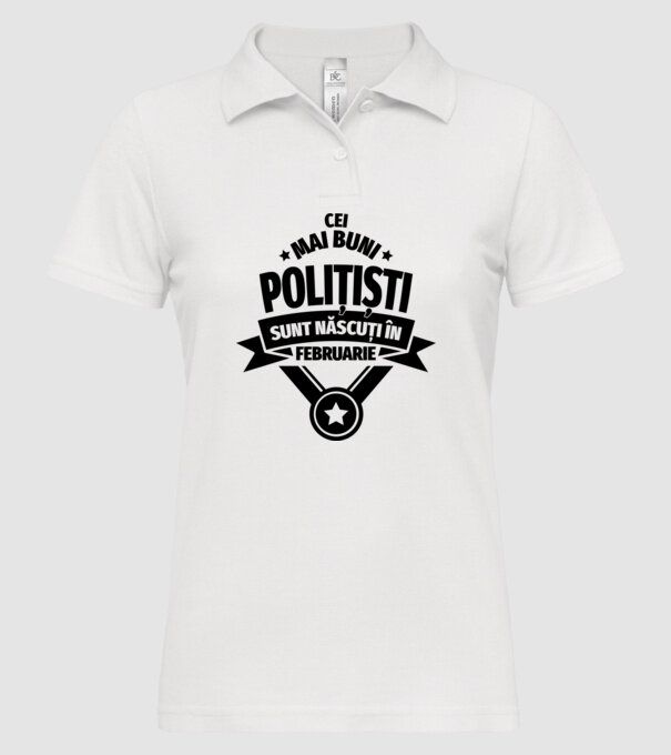 Cei mai buni polițiști sunt născuți în Februarie model alb pe tricou