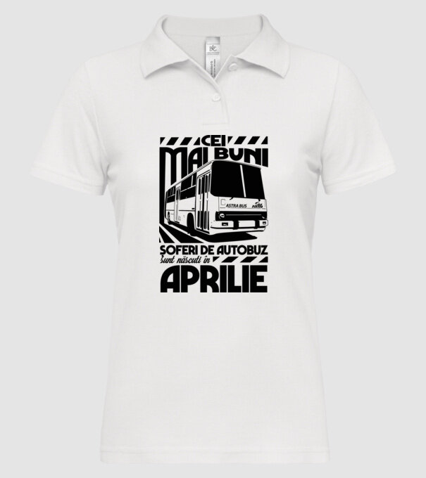 Cei mai buni șoferi de autobuz sunt născuți în Aprilie model alb pe tricou