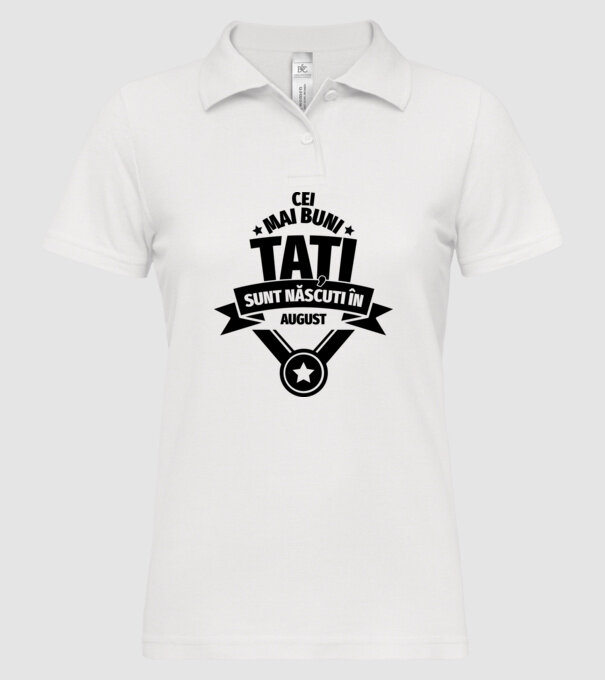 Cei mai buni Tați sunt născuți în august. model alb pe tricou
