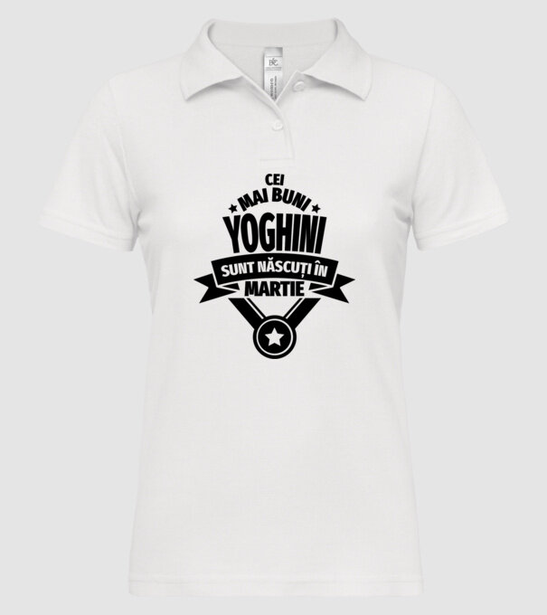 Cei mai buni yoghini sunt născuți în martie model alb pe tricou