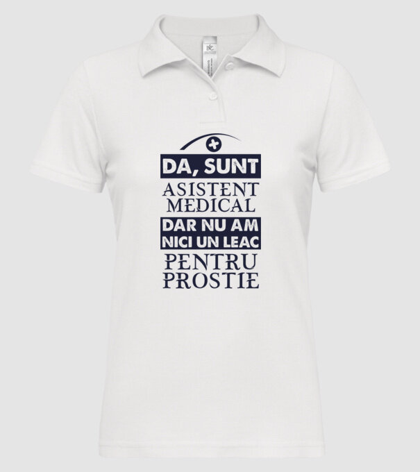 da, sunt asistent medical, dar nu am nici un leac pentru prostie model alb pe tricou