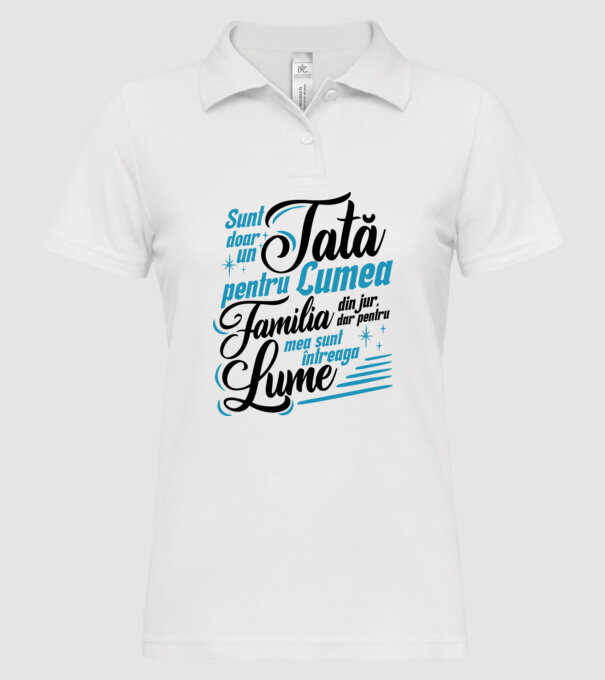 Sunt doar un tată pentru lumea din jur, dar pentru familia mea sunt întreaga lume! model alb pe tricou