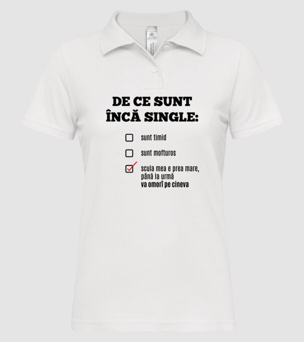 De ce sunt încă single: sunt timid, - sunt mofturos - scula mea e prea mare, până la urmă va omorî pe cineva model alb pe tricou