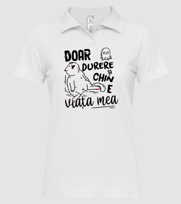 Doar durere și chin e viața mea model alb pe tricou