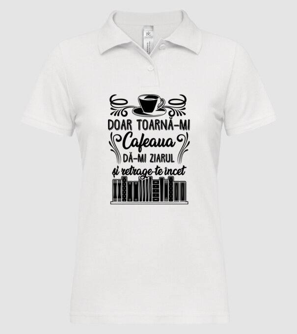 Doar toarnă-mi cafeaua, dă-mi ziarul și retrage-te încet D7979895 model alb pe tricou