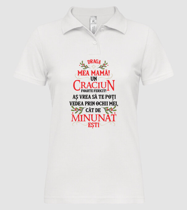 Draga mea mamă! Un Crăciun foarte fericit! Aș vrea să te poți vedea prin ochii mei, cât de minunat ești model alb pe tricou