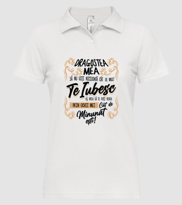 Dragostea mea! să nu uiți niciodată cât de mult te iubesc model alb pe tricou