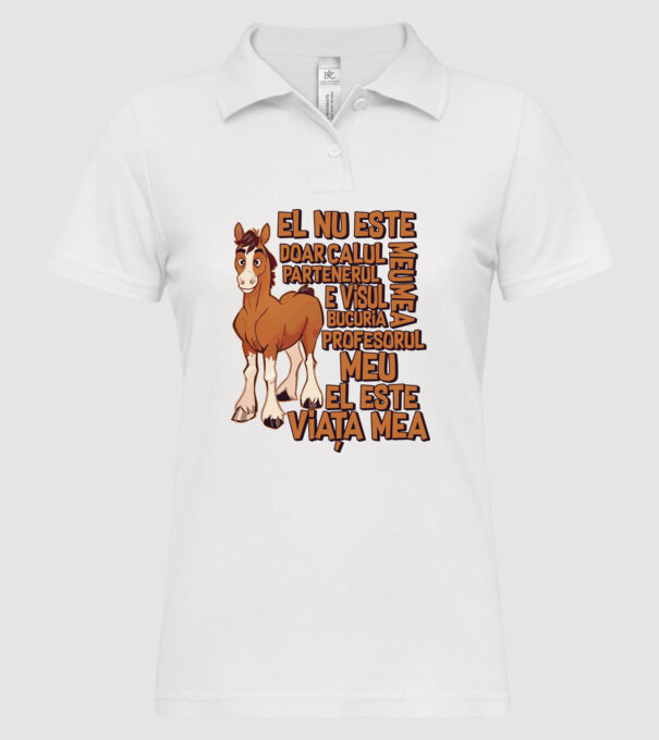 El nu este doar calul meu, e visul meu, partenerul meu, bucuria mea, profesorul meu, el este viața mea model alb pe tricou