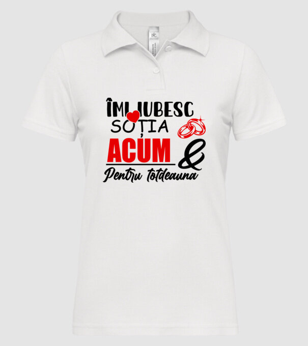 Îmi iubesc soția acum & pentru totdeauna model alb pe tricou