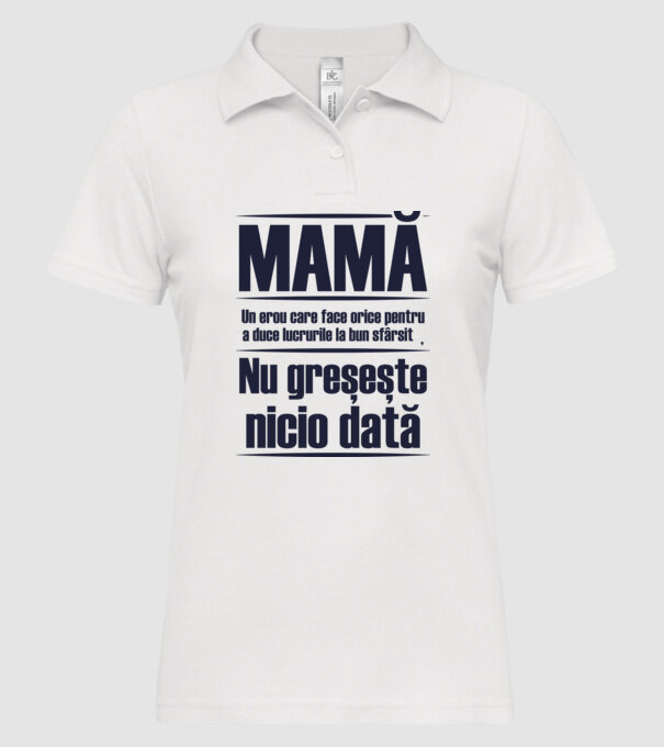 MAMĂ : Un erou care face orice pentru a duce lucrurile la bun sfârșit. Nu greșește nicio dată. model alb pe tricou
