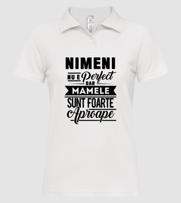 Nimeni nu e perfect, dar mamele sunt foarte aproape model alb pe tricou