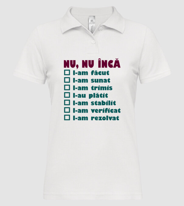 nu, nu încă : l-am făcut - l-am sunat- l-am trimis - l-au plătit - l-am stabilit - l-am verificat - l-am rezolvat model alb pe tricou