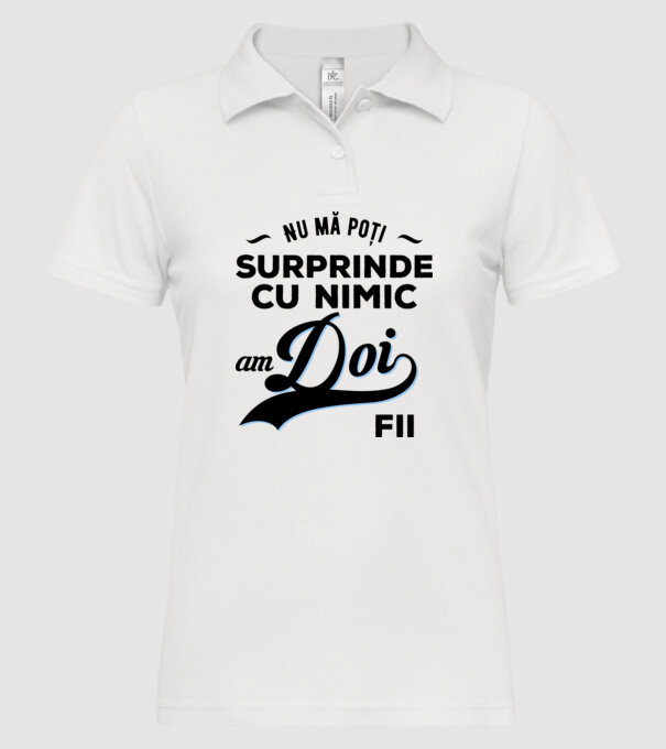 Nu mă poți surprinde cu nimic, am doi fii model alb pe tricou