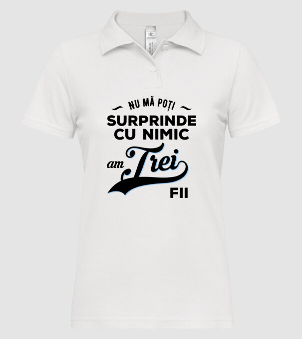 Nu mă poți surprinde cu nimic, am trei fii model alb pe tricou