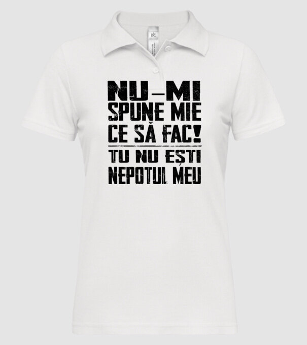 nu-mi spune ce să fac! nu ești nepotul meu Alb model alb pe tricou