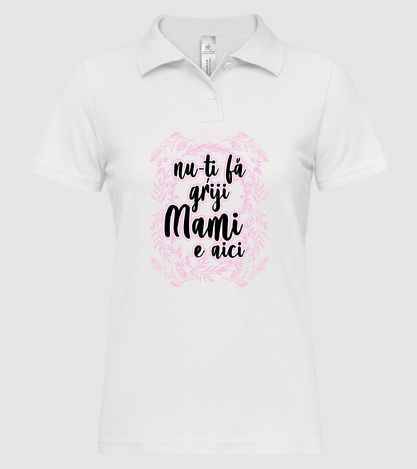nu-ți fă griji, mami e aici model alb pe tricou